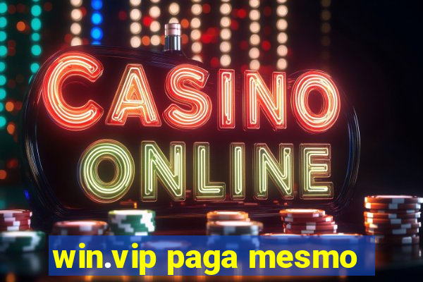 win.vip paga mesmo